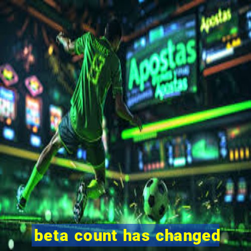 beta count has changed